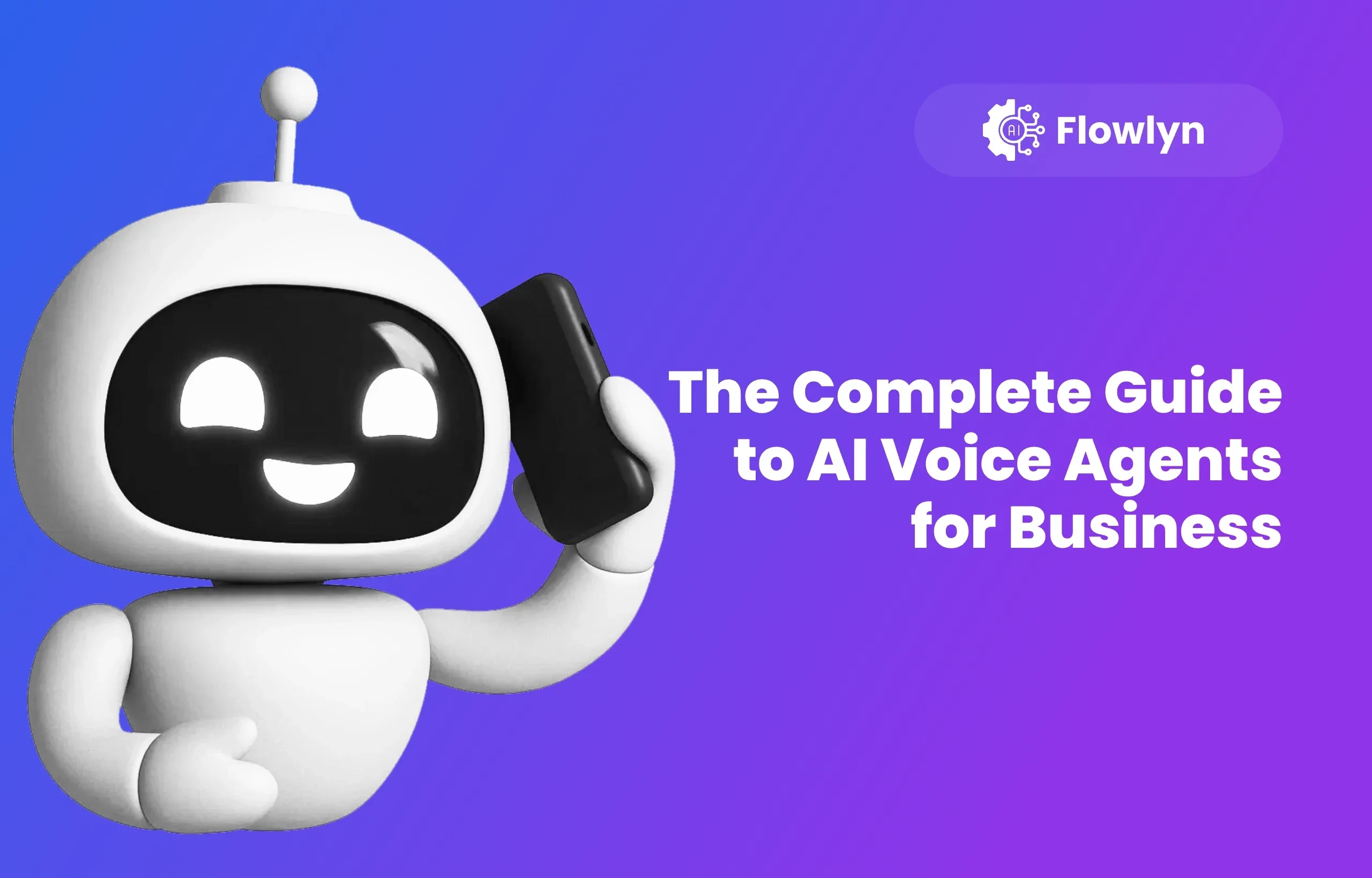 The Complete Guide to AI Voice Agents for Business