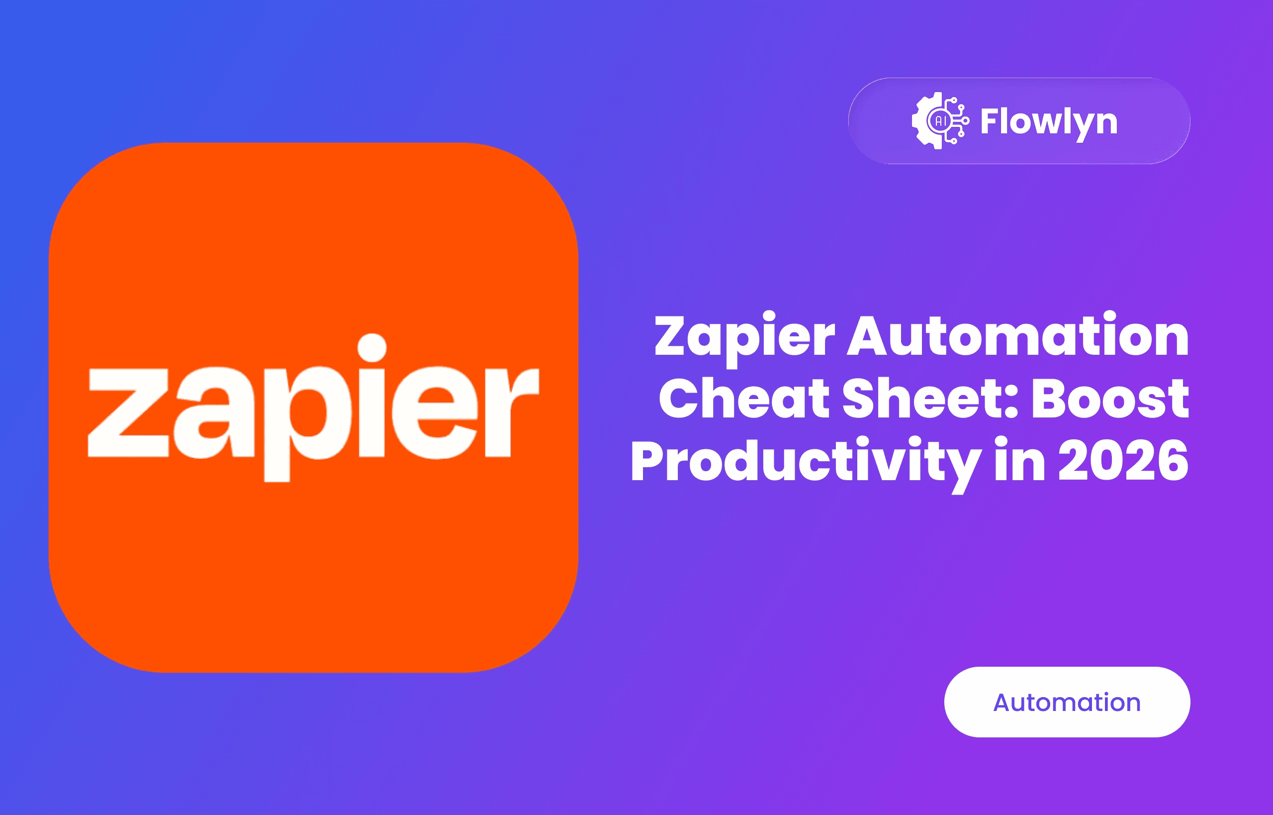 Zapier Automation Cheat Sheet: Boost Productivity in 2026