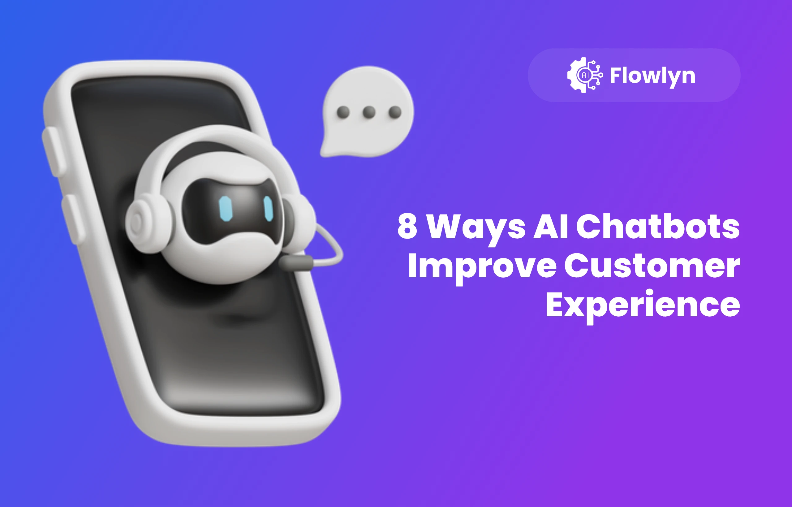 8 Ways AI Chatbots Improve Customer Experience