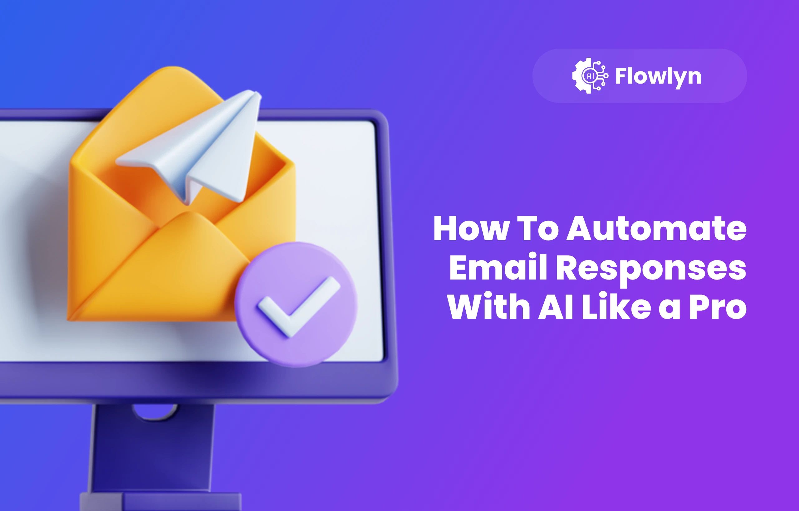 How To Automate Email Responses With AI Like a Pro