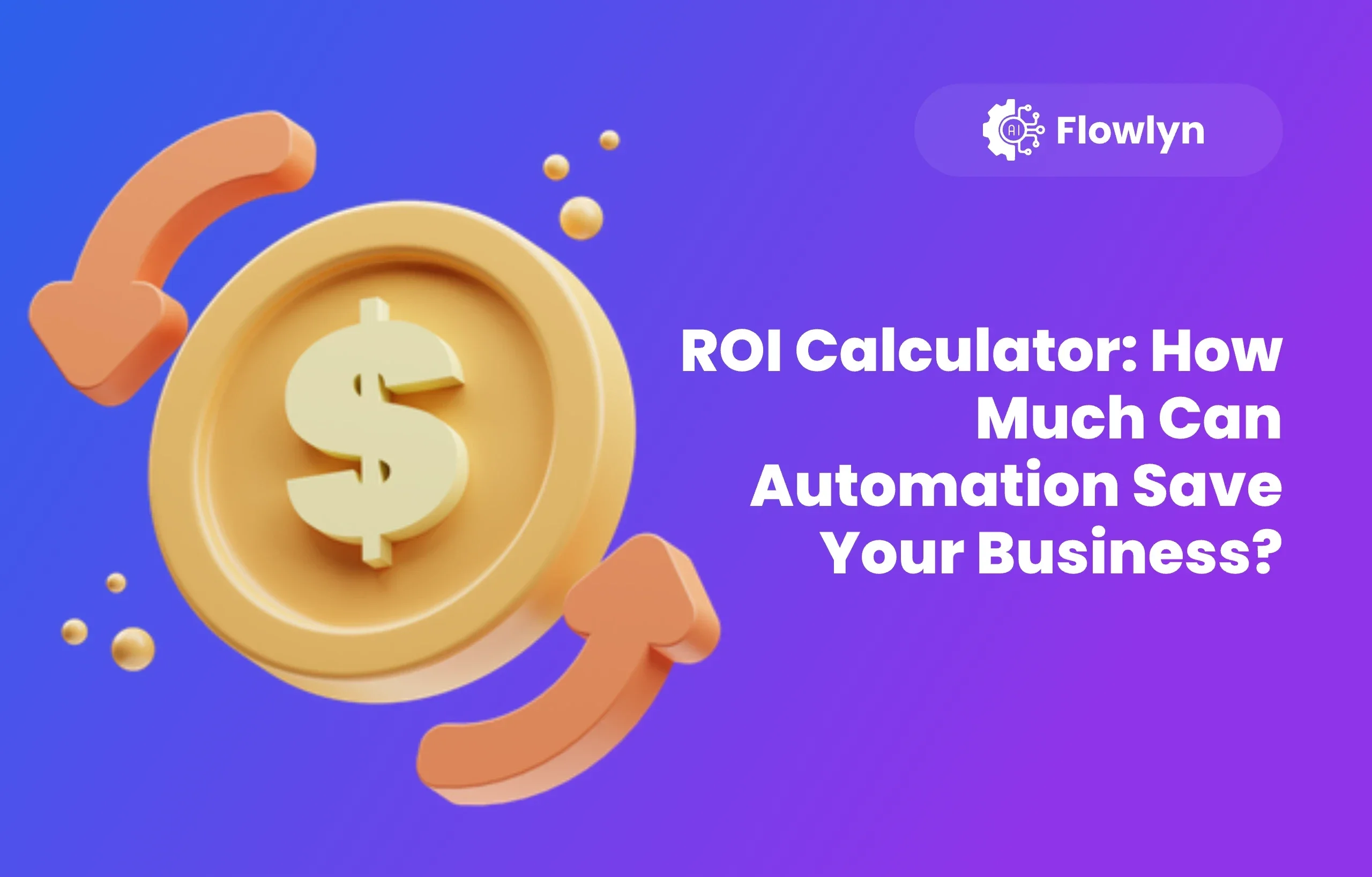 ROI Calculator: How Much Can Automation Save Your Business?