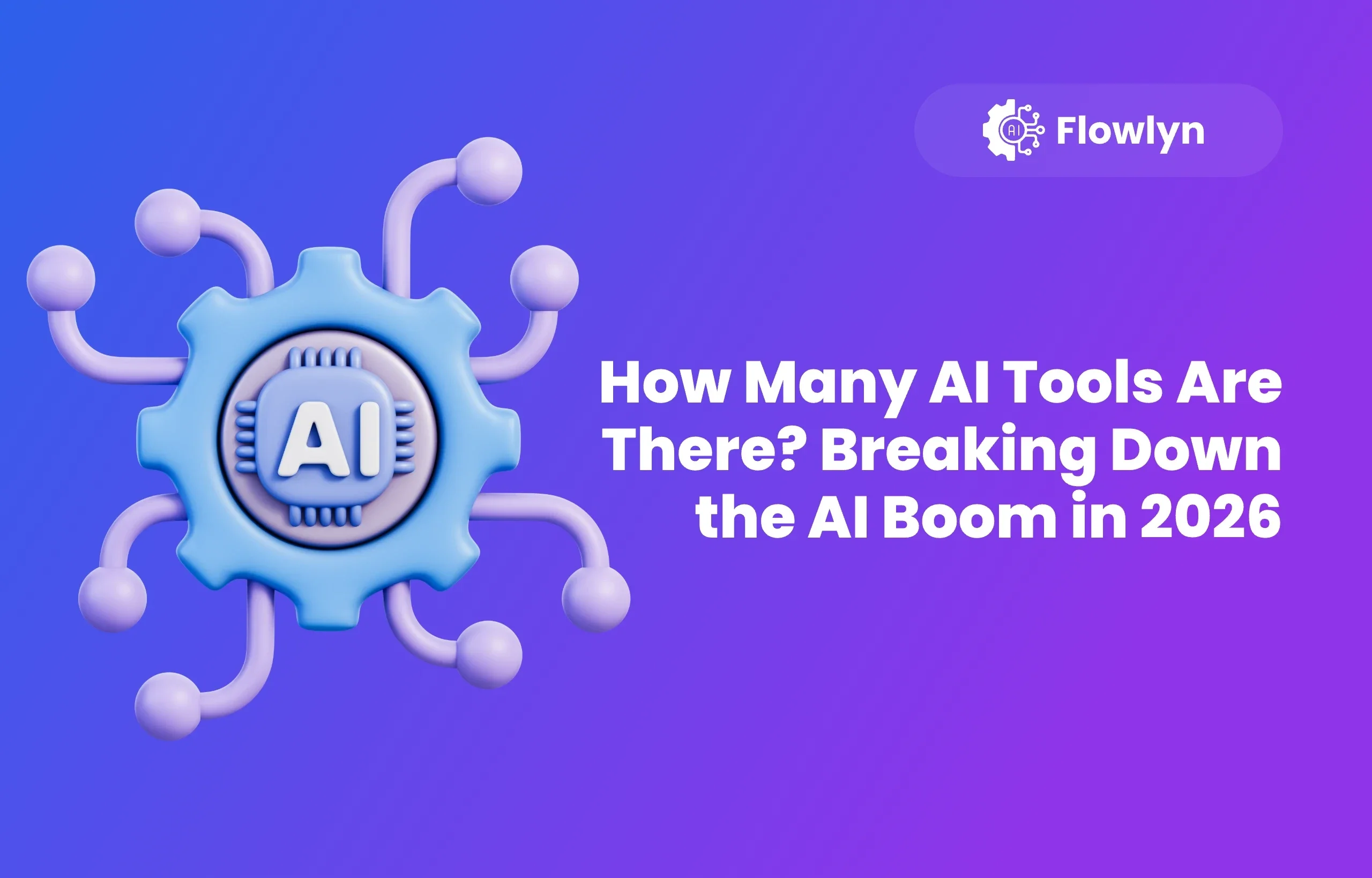 How Many AI Tools Are There? Breaking Down the AI Boom in 2026