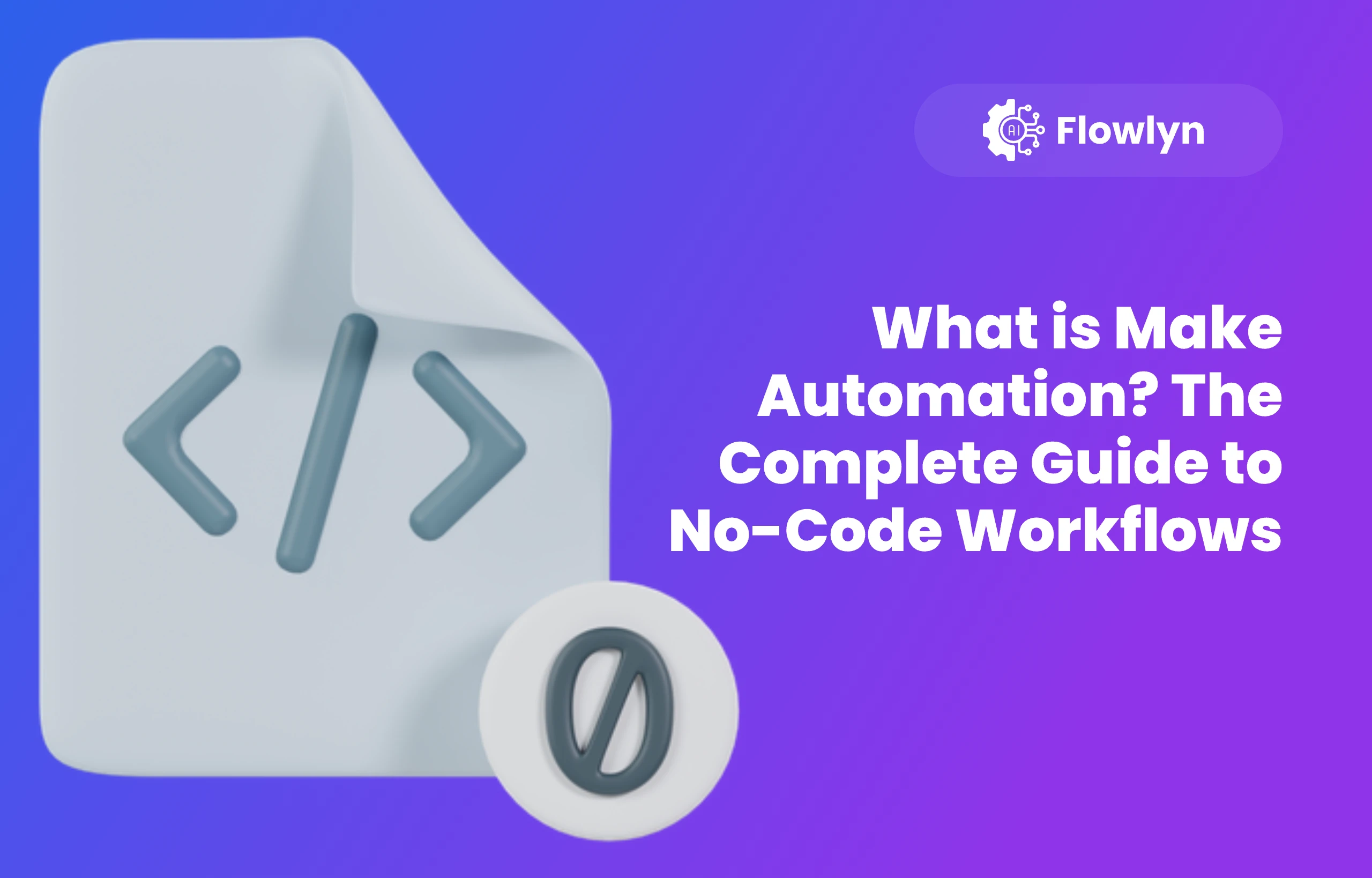 What is Make Automation? The Complete Guide to No-Code Workflows
