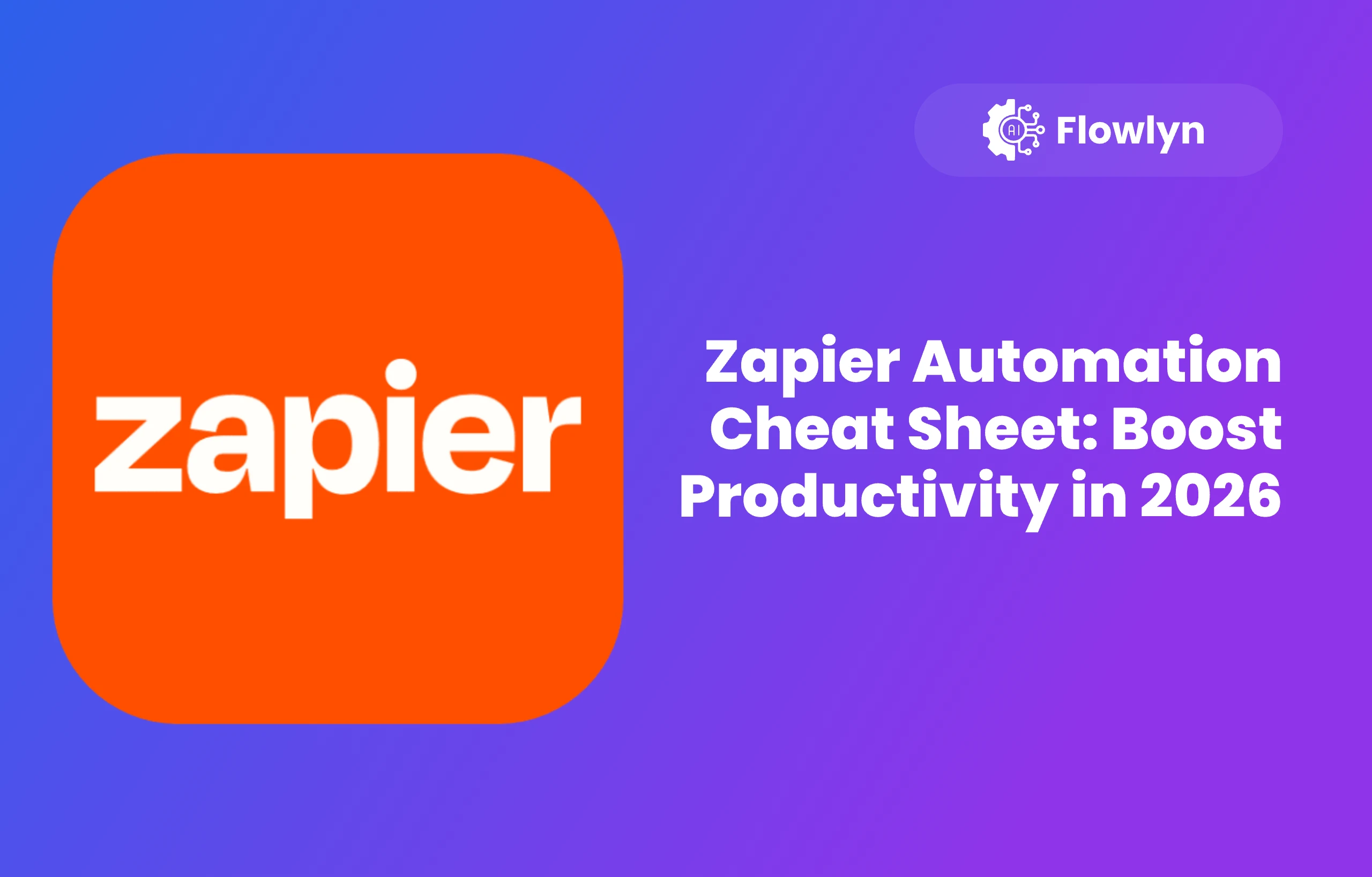Zapier Automation Cheat Sheet: Boost Productivity in 2026