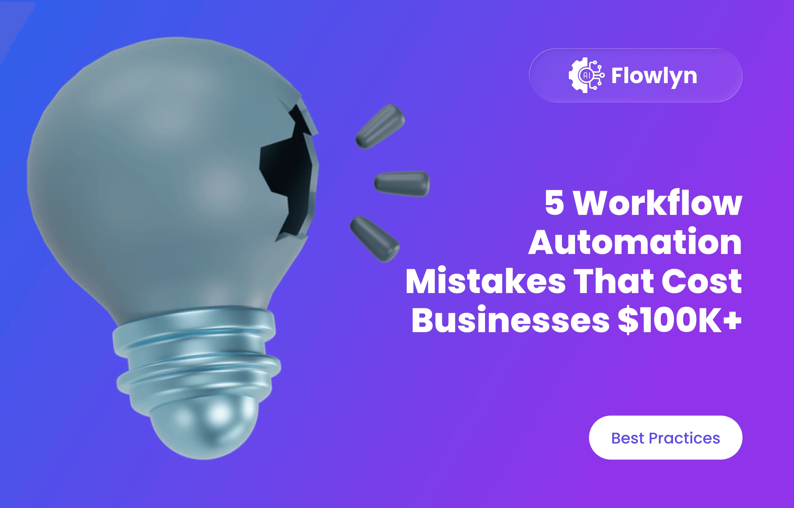5 Workflow Automation Mistakes That Cost Businesses $100K+